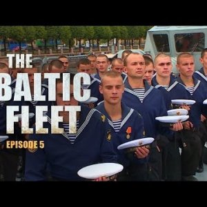 The Baltic Fleet (E05): A tour around the 'Soobrazitelny' warship and a military parade